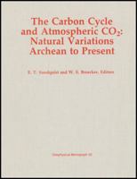 Carbon Cycle and Atmospheric Co2: Natural Variations, Archean to Present (Geophysical Monograph, 32) 0875900607 Book Cover