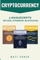 Cryptocurrency: 3 Manuscripts - Bitcoin, Ethereum, Blockchain 1513680366 Book Cover