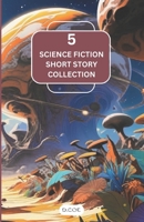 5 Science Fiction Short Story Collection B0FD2RXPW2 Book Cover