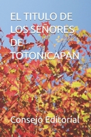 EL TITULO DE LOS SEÑORES DE TOTONICAPAN (Spanish Edition) B0G8H8QSSB Book Cover