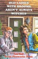 Old Ladies With Brooms Aren't Always Witches 0880923954 Book Cover