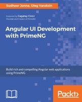 Angular UI Development with PrimeNG: Build rich UI for Angular applications using PrimeNG 1788299574 Book Cover