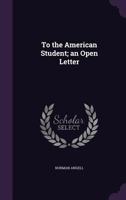 To the American Student; An Open Letter 135524580X Book Cover