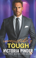 Irresistibly Tough (Married to the Billionaire Prince) 1659235340 Book Cover