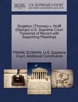 Singleton (Thomas) v. Wulff (George) U.S. Supreme Court Transcript of Record with Supporting Pleadings 1270642715 Book Cover