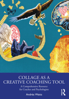 Collage as a Creative Coaching Tool: A Comprehensive Resource for Coaches and Psychologists 0367861240 Book Cover