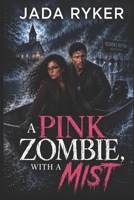 A Pink Zombie, with a Mist: A Shaken, Not Stirred, Mystery/Horror Story (A Shaken, Not Stirred, Mystery/Horror Series) 1507610408 Book Cover