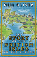 The Story of the British Isles in 100 Places 1784165352 Book Cover