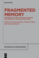 Fragmented Memory: Omission, Selection, and Loss in Ancient and Medieval Literature and History 3110740389 Book Cover