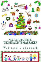 Aix-La-Chapelle-Weihnachtsmassaker: In Farbe 1539797570 Book Cover