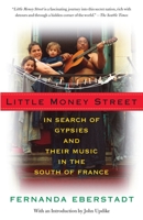 Little Money Street: In Search of Gypsies and Their Music in the South of France 037541116X Book Cover