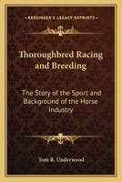 Thoroughbred Racing & Breeding. The Story of the Sport and Background of the Horse Industry. 1419160702 Book Cover