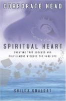 Corporate Head, Spiritual Heart: Creating True Success and Fulfillment Without the Hang-Ups 0955202809 Book Cover
