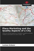 Place Marketing and the Quality Aspects of a City: What are the perceptions of residents, students, workers, investors and visitors to Cerro Largo - RS? 6207643143 Book Cover