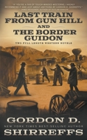 Last Train from Gun Hill and The Border Guidon: Two Full Length Western Novels 0843933615 Book Cover