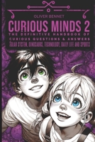 CURIOUS MINDS 2: The definitive handbook of curious questions and answers (My Curious Mind) B0DRTBDR2Z Book Cover