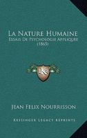 La Nature Humaine: Essais De Psychologie Appliquee (1865) 1145335772 Book Cover