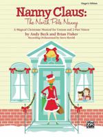 Nanny Claus: The North Pole Nanny Director's Score: A Magical Christmas Musical for Unison and 2-Part Voices 0739058479 Book Cover