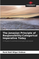 The Jonasian Principle of Responsibility: Categorical Imperative Today 6209555810 Book Cover