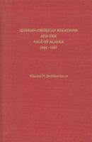 Russian-American Relations and the Sale of Alaska, 1834-1867 1895901065 Book Cover