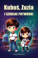 KUBUS, ZUZIA I SZKOLNE POTWORKI (Polish Edition) B0G3LFYT55 Book Cover