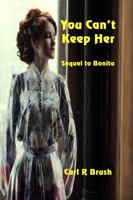 You Can't Keep Her: Sequel to Bonita 1625267479 Book Cover