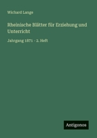 Rheinische Blätter für Erziehung und Unterricht: Jahrgang 1871 - 2. Heft 356314012X Book Cover
