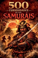 500 Curiosidades de los Samuráis (Spanish Edition) B0GRWPPSGC Book Cover