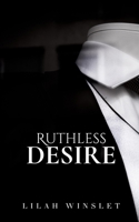 Ruthless Desire B0F1GVWBFW Book Cover