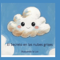 El secreto se escondió en las nubes grises: La búsqueda de la luz (Spanish Edition) B0FKYKRZ1Y Book Cover