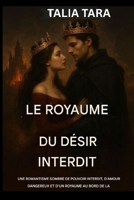 ROYAUME DU DÉSIR INTERDIT: Une romance sombre sur le pouvoir interdit, l'amour dangereux et un royaume au bord de la ruine. B0FTXLT3L7 Book Cover