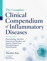 The Complete Clinical Compendium of Inflammatory Diseases: Rheumatology, Vasculitis, Autoimmune Disorders, and Systemic Disease from Pathophysiology to Clinical Practice B0H8F8NN3D Book Cover