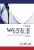 Random Early Detection (RED) Based Congestion Control Strategies: Multi-level Schemes for Diffrentiated Services Networks 3659582948 Book Cover