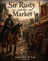 Sir Rusty and the Market 1969909102 Book Cover