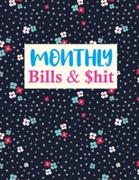 Monthly Bills & $hit: Nifty Budget Journal Tool, Personal Finances, Financial Planner, Debt Payoff Tracker, Bill Tracker, Budgeting Workbook (Personal or Business Accounting Notebook) 1675689008 Book Cover