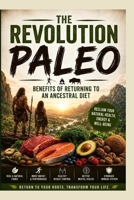 The Paleo Revolution: Benefits of Returning to an Ancestral Diet B0HC7WP35G Book Cover