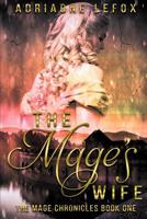 The Mage's Wife: The Mage Chronicles Book One 1097206556 Book Cover