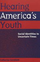 Hearing America's Youth: Social Identities in Uncertain Times (Adolescent Cultures, School & Society, V. 23) 0820457116 Book Cover