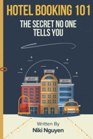 Hotel Booking 101: The Secret No One Tells You B0DX6YK2L9 Book Cover