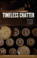 Timeless Chatter Between the Heart and Mind 0997035617 Book Cover