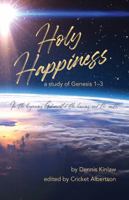 Holy Happiness: A Study of Genesis 1-3 0915143437 Book Cover