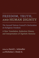 Freedom, Truth, and Human Dignity: What Did Dignitatis Humanae Affirm Regarding the Right to Religious Liberty? 0802871550 Book Cover