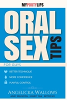 Oral Sex Tips for Guys: A Man's Guide to Going Down with Confidence, Skill, and Better Manners B0H8YPY4VJ Book Cover