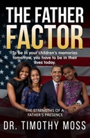 THE FATHER FACTOR: THE STRENGTHS OF A FATHER'S PRESENCE B0F7HTTB1D Book Cover