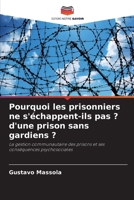 Pourquoi les prisonniers ne s'échappent-ils pas ? d'une prison sans gardiens ?: La gestion communautaire des prisons et ses conséquences psychosociales (French Edition) 6208718058 Book Cover