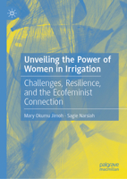 Unveiling the Power of Women in Irrigation: Challenges, Resilience, and the Ecofeminist Connection 303194173X Book Cover