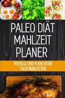 Paleo Di�t Mahlzeitplaner: Du kannst das! 90 Tage Paleo Mahlzeitplaner zum Abnehmen: Verfolge und plane deine Mahlzeiten Ausreden sind f�r Leute, die es nicht genug wollen 1075528674 Book Cover