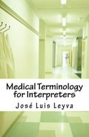 Medical Terminology for Interpreters: Essential English-Spanish MEDICAL Terms 1985346176 Book Cover