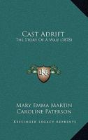 Cast Adrift: The Story Of A Waif 1166599779 Book Cover