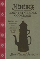 Mémère's Country Creole Cookbook: Recipes and Memories from Louisiana's German Coast 0807168971 Book Cover
